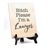 Bitch Please I'm a Lawyer Table or Counter Sign with Easel Stand, 6" x 8"