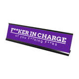 Fker in Charge of you Fking Fks, Purple Desk Sign (2 x 8")
