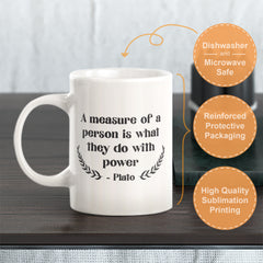 A Measure Of A Person Is What They Do With Power - Plato Coffee Mug