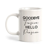 Goodbye Tension Hello Pension Coffee Mug