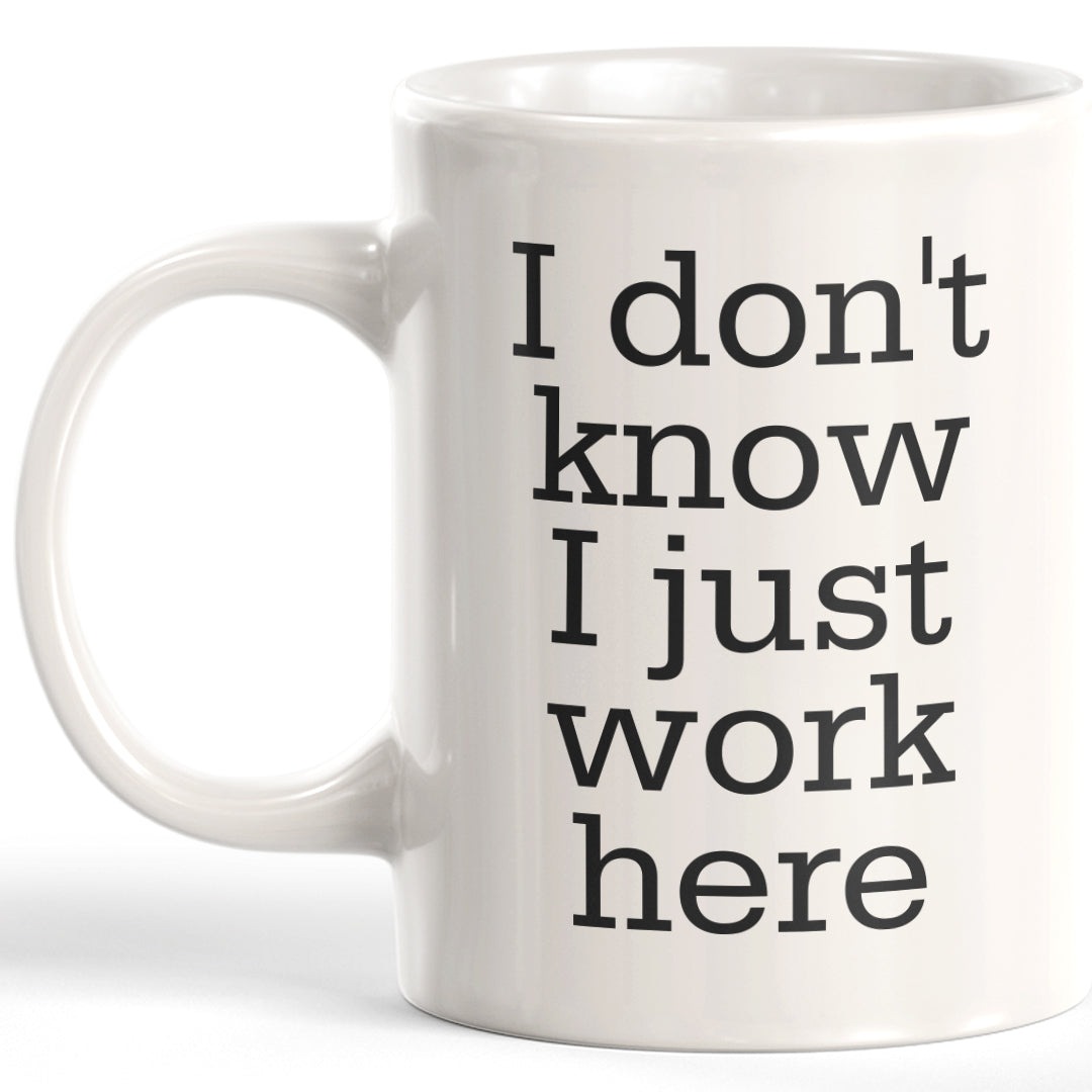 I Don't Know I Just Work Here Coffee Mug