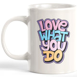 Love What You Do Coffee Mug