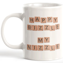 Happy Bizzle My Nizzle Coffee Mug