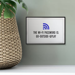 The Wi-Fi Password Is: Go-Outside-&Play UNFRAMED Print Family Wall Art