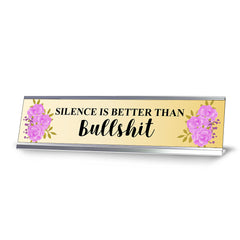 Silence is Better Than Bullshit, Designer Desk Sign (2 x 8")