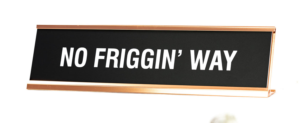 Signs ByLITA No Friggin Way Novelty Desk Sign