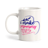 I Make Mommy Moves Coffee Mug