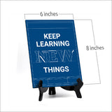 Keep Learning New Things, Table Sign with Acrylic Stand (6x8“)