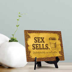 Signs ByLita Sex Sells. Unfortunately we sell coffee, Table Sign (8 x 6")