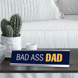 Bad Ass Dad, Navy Blue Silver Frame Desk Sign (2 x 8")