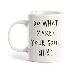 Do What Makes Your Soul Shine Coffee Mug