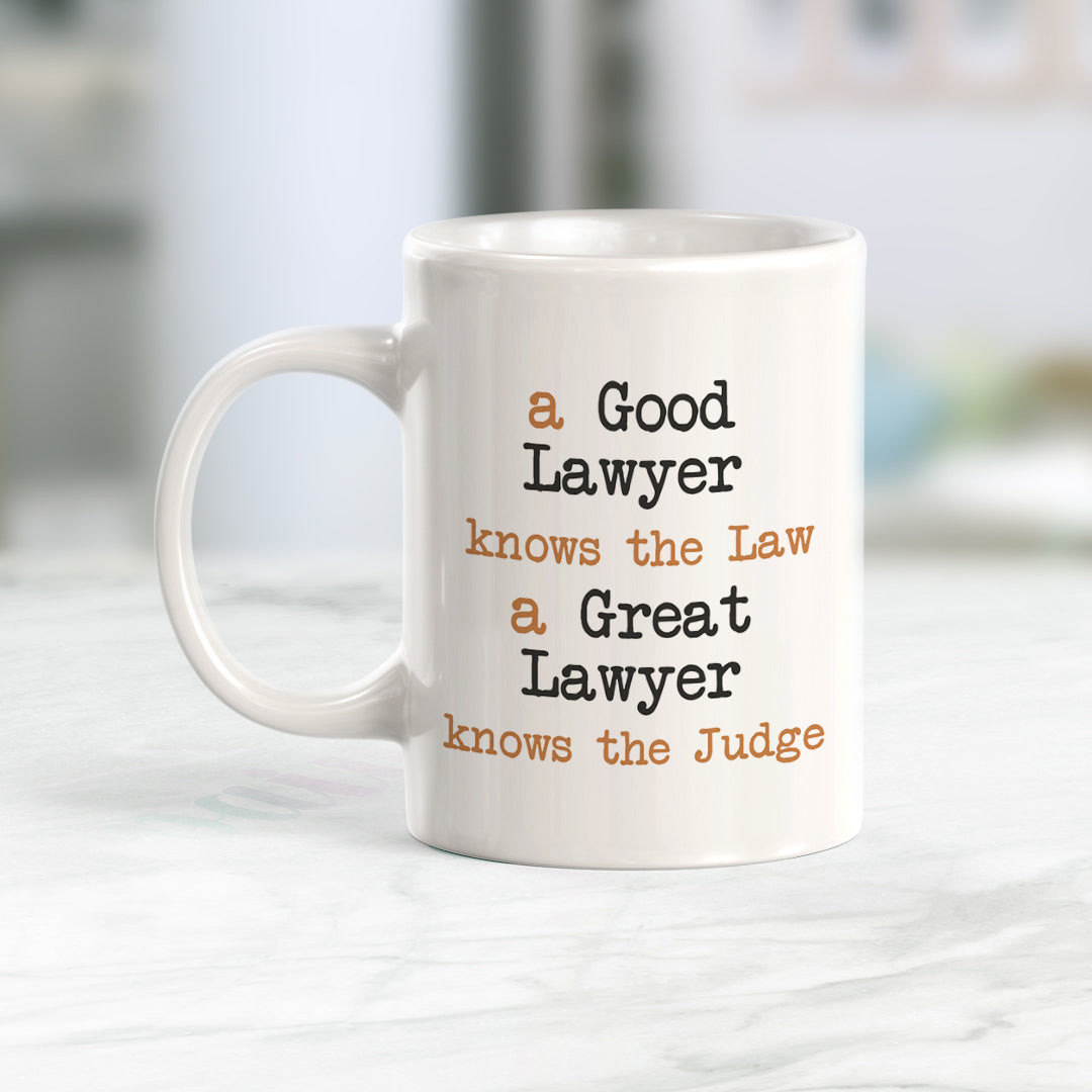 A Good lawyer knows the Law. A GREAT lawyer knows the Judge Coffee Mug