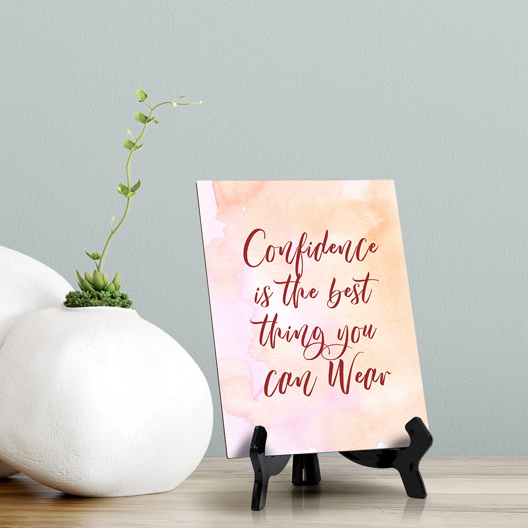 Confidence is the best thing you can Wear Table or Counter Sign with Easel Stand, 6" x 8"