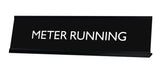 METER RUNNING Novelty Desk Sign