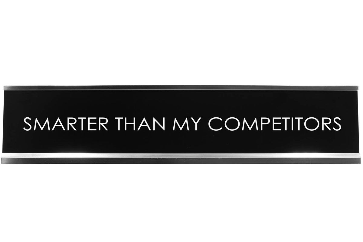 Smarter Than My Competitors Novelty Desk Sign