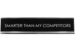 Smarter Than My Competitors Novelty Desk Sign