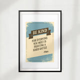 Be Kind For Everyone You Meet Is Fighting A Hard Battle-Plato UNFRAMED Print Quote Wall Art