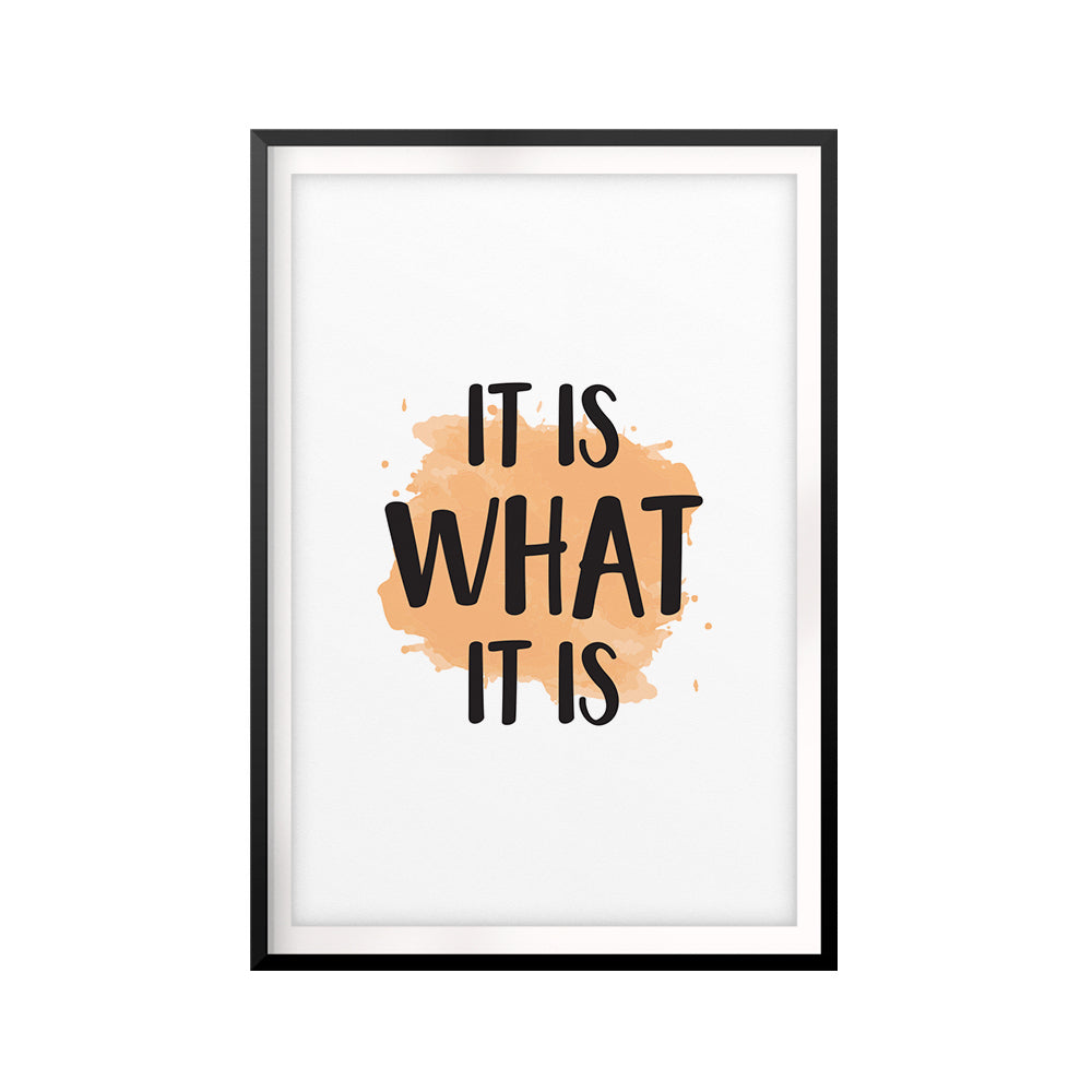 It Is What It Is UNFRAMED Print New Novelty Wall Art