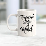 Tropical State Of Mind Coffee Mug