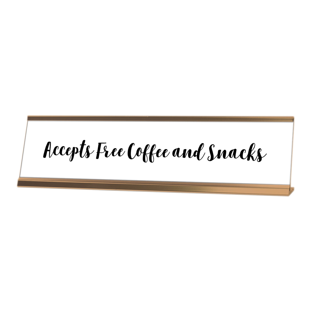 Accepts Free Coffee and Snacks Desk Sign, novelty nameplate (2 x 8")