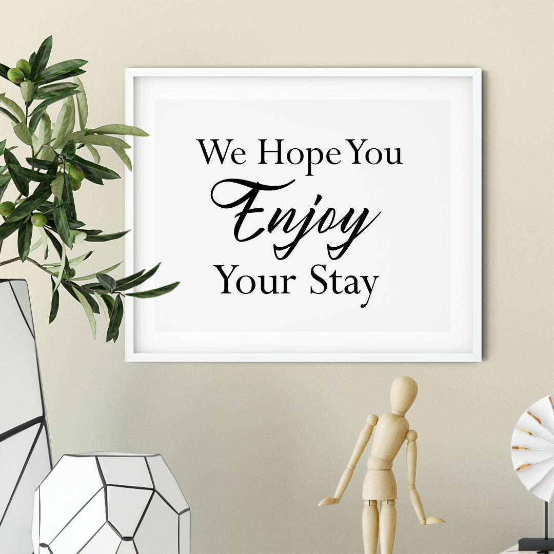 We Hope You Enjoy Your Stay UNFRAMED Print Business & Events Decor Wall Art