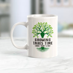 Growing Takes Time And That's OK Coffee Mug