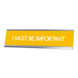 I Must Be Important, Yellow Silver Frame, Desk Sign (2 x 8")