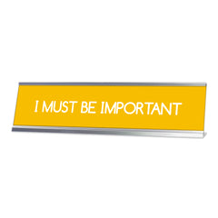 I Must Be Important, Yellow Silver Frame, Desk Sign (2 x 8")