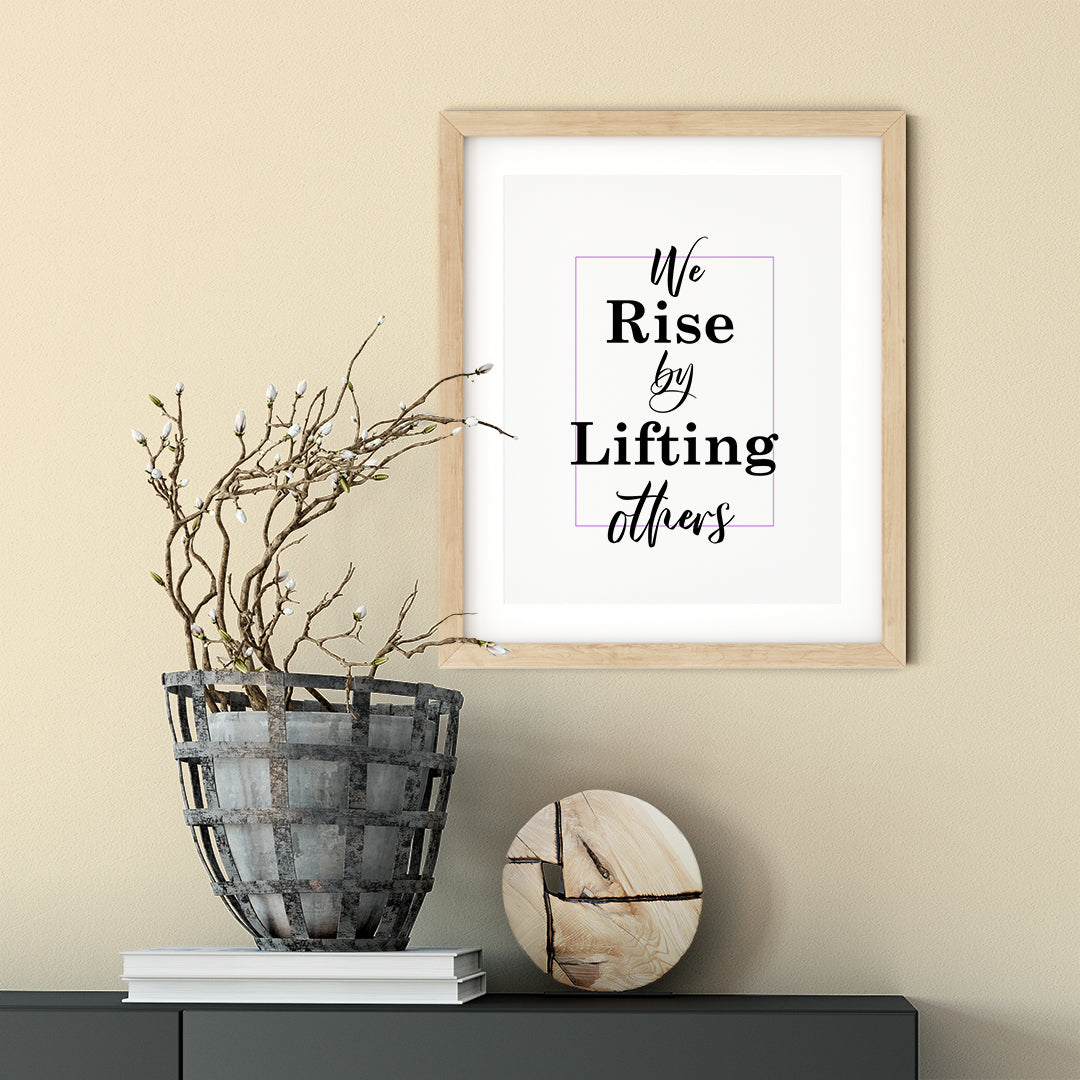 We Rise By Lifting Others UNFRAMED Print Motivational Decor Wall Art