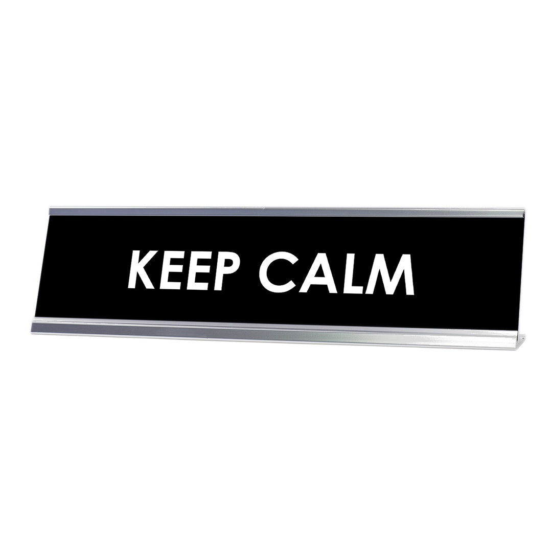 Keep Calm Desk Sign, novelty nameplate (2 x 8")