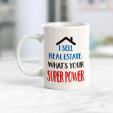 I sell real estate, what's your super power? Coffee Mug