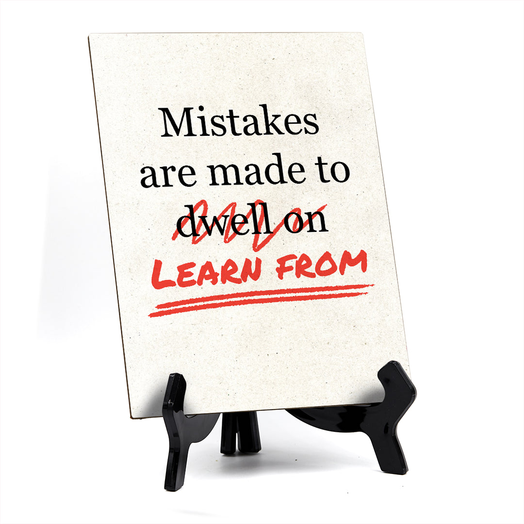 Mistakes are Made to Learn From, Table Sign with Acrylic Stand (6x8“)