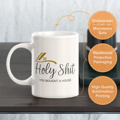 Holy Shit You Bought a House Coffee Mug