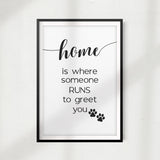 Home Is Where Someone Runs To Greet You UNFRAMED Print Pet Home Décor, Quote Wall Art