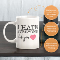 I Hate Everyone But You Coffee Mug