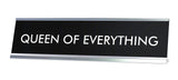 QUEEN OF EVERYTHING Novelty Desk Sign