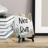 Nice Butt Table Sign with Green Leaves Design (6 x 8")