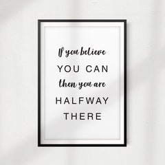 If You Believe You Can You Are Halfway There UNFRAMED Print Home Décor, Quote Wall Art