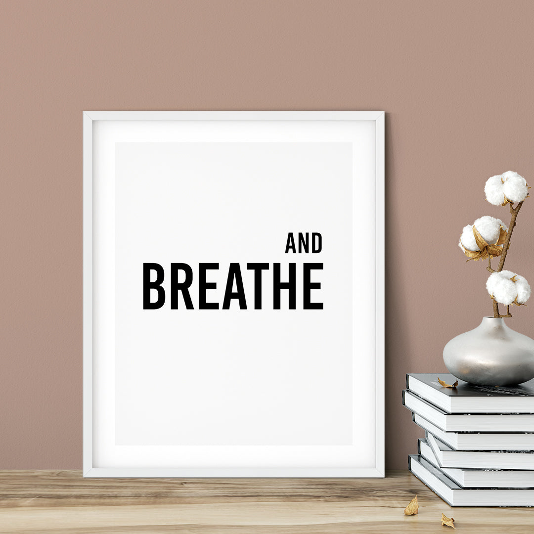 And Breathe UNFRAMED Print Cute Typography Wall Art
