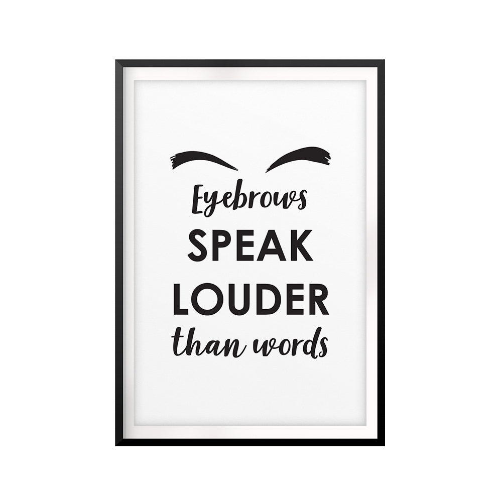 Eyebrows Speak Louder Than Words UNFRAMED Print Funny Quote Wall Art