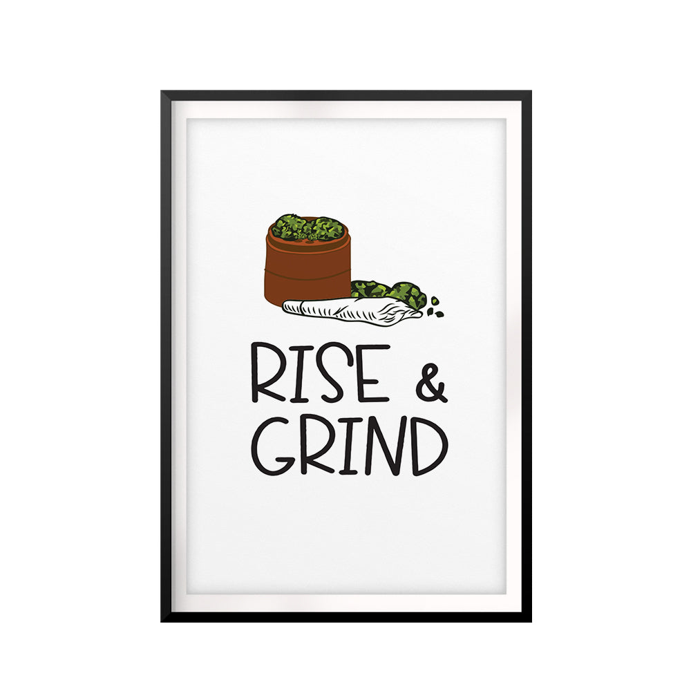 Rise & Grind UNFRAMED Print Stoner Wall Art