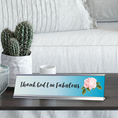 Thank God I'm Fabulous, Novelty Desk Sign (2 x 8")