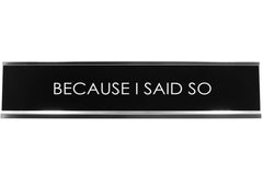 Because I Said So Novelty Desk Sign
