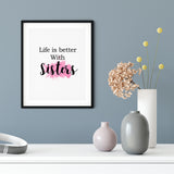 Life Is Better With Sisters UNFRAMED Print Home & Family Decor Wall Art