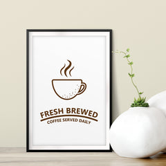 Fresh Brewed Coffee Served Daily UNFRAMED Print Home Decor Wall Art