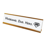Husband. Dad. Hero. Desk Sign, novelty nameplate (2 x 8