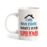 I sell real estate, what's your super power? Coffee Mug