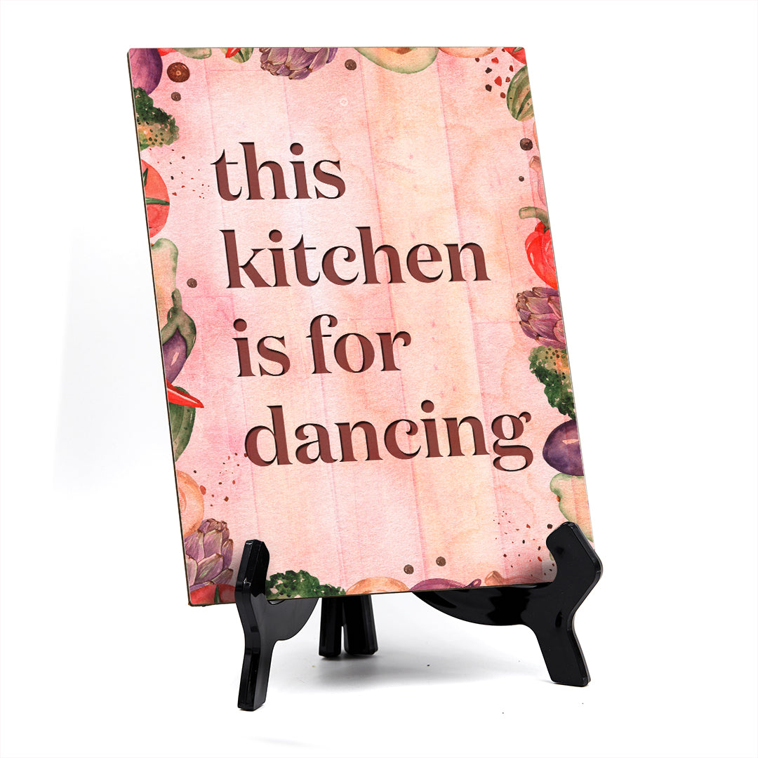 This Kitchen is for Dancing Table or Counter Sign with Easel Stand, 6" x 8"