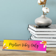 Positive Vibes Only, Fusion Color Desk Sign (2 x 8")