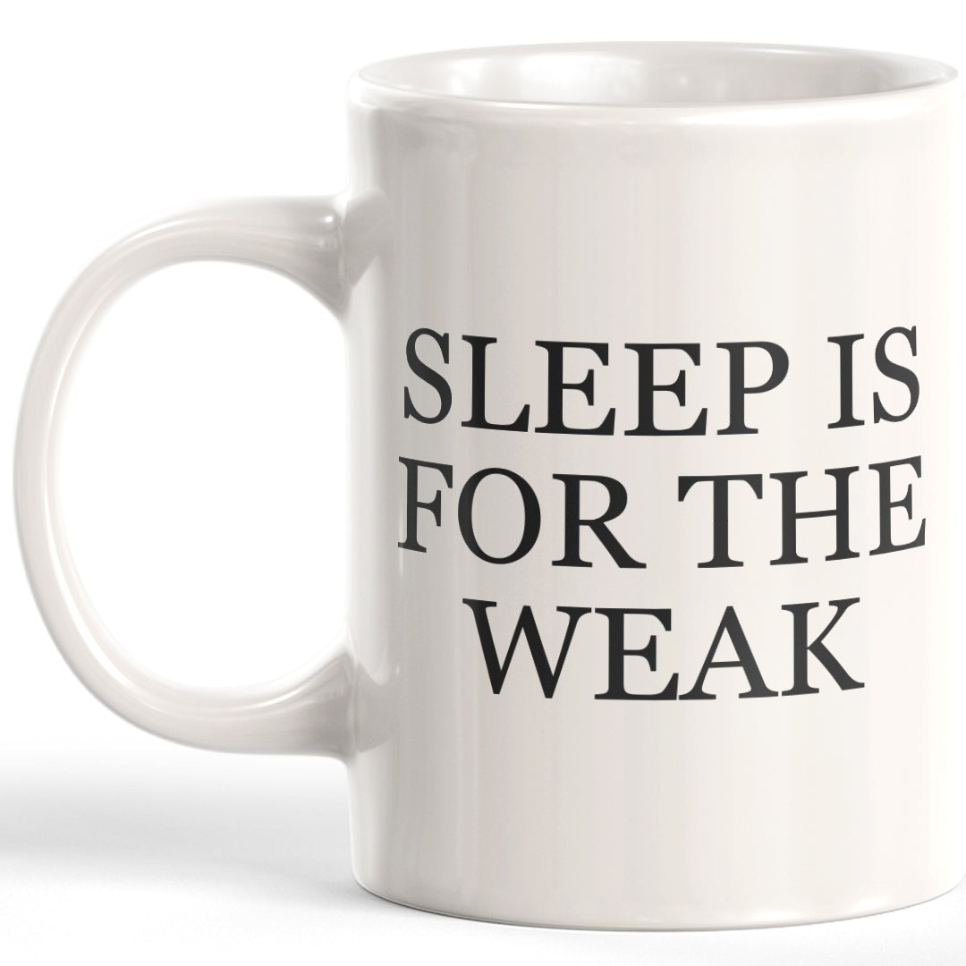 Sleep Is For The Weak Coffee Mug